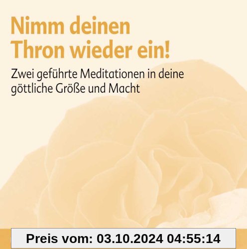 Nimm deinen Thron wieder ein: Zwei geführte Meditationen in deine göttliche Größe und Macht