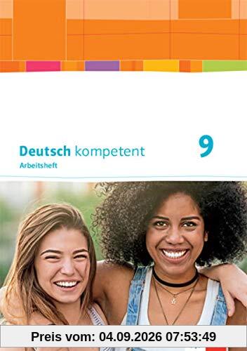 Deutsch kompetent 9. Ausgabe Bayern: Arbeitsheft mit Lösungen und Gratisübungen im Onlinebereich Klasse 9 (Deutsch kompetent. Ausgabe für Bayern ab 2017)