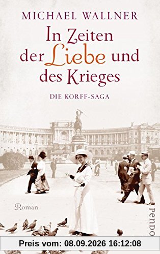 In Zeiten der Liebe und des Krieges: Die Korff-Saga