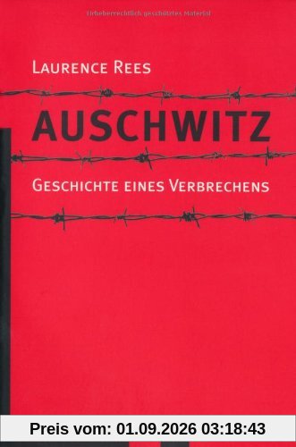 Auschwitz: Geschichte eines Verbrechens