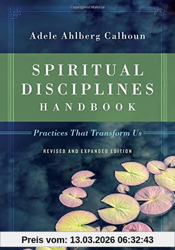 Calhoun, Adele Ahlberg Spiritual Disciplines Handbook, Practices That Transform Us