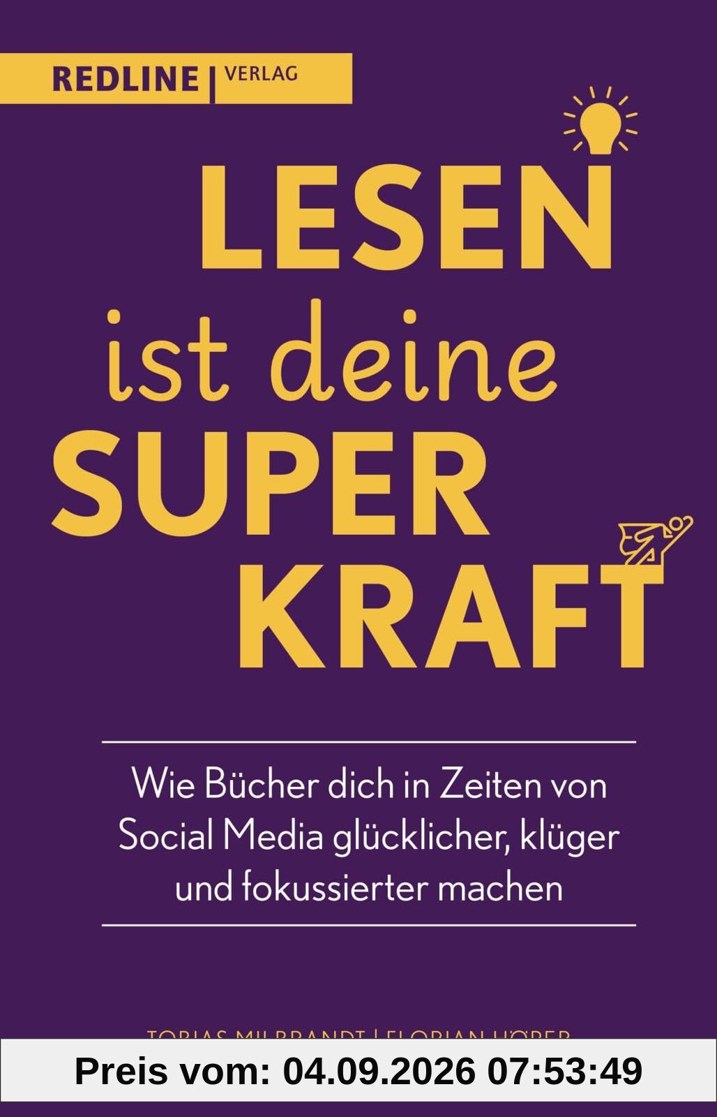 Lesen ist deine Superkraft: Wie Bücher dich in Zeiten von Social Media glücklicher, klüger, und fokussierter machen | Persönliche Weiterentwicklung mithilfe einfacher Lesegewohnheiten