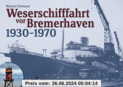 Weserschifffahrt vor Bremerhaven 1930-1970