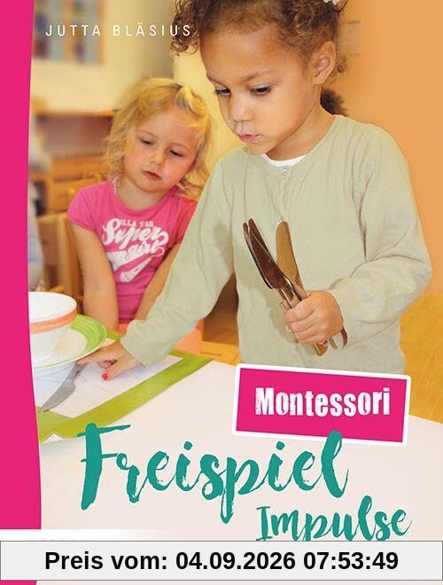 Freispiel-Impulse: Montessori: Kleine Übungen des praktischen Lebens nach Maria Montessori