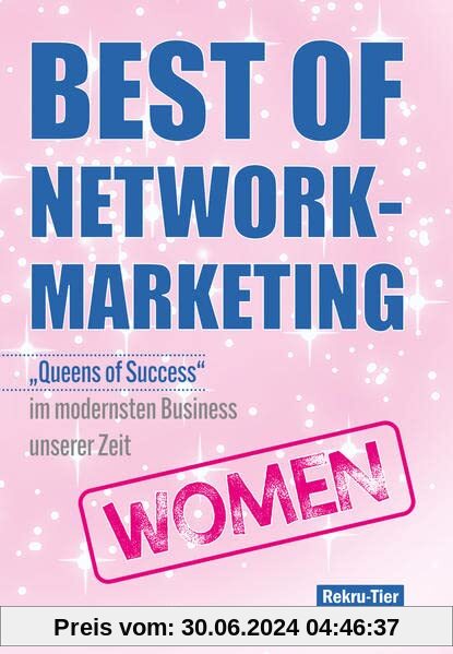 Best of Network-Marketing WOMEN: Queens of Success im modernsten Business unserer Zeit