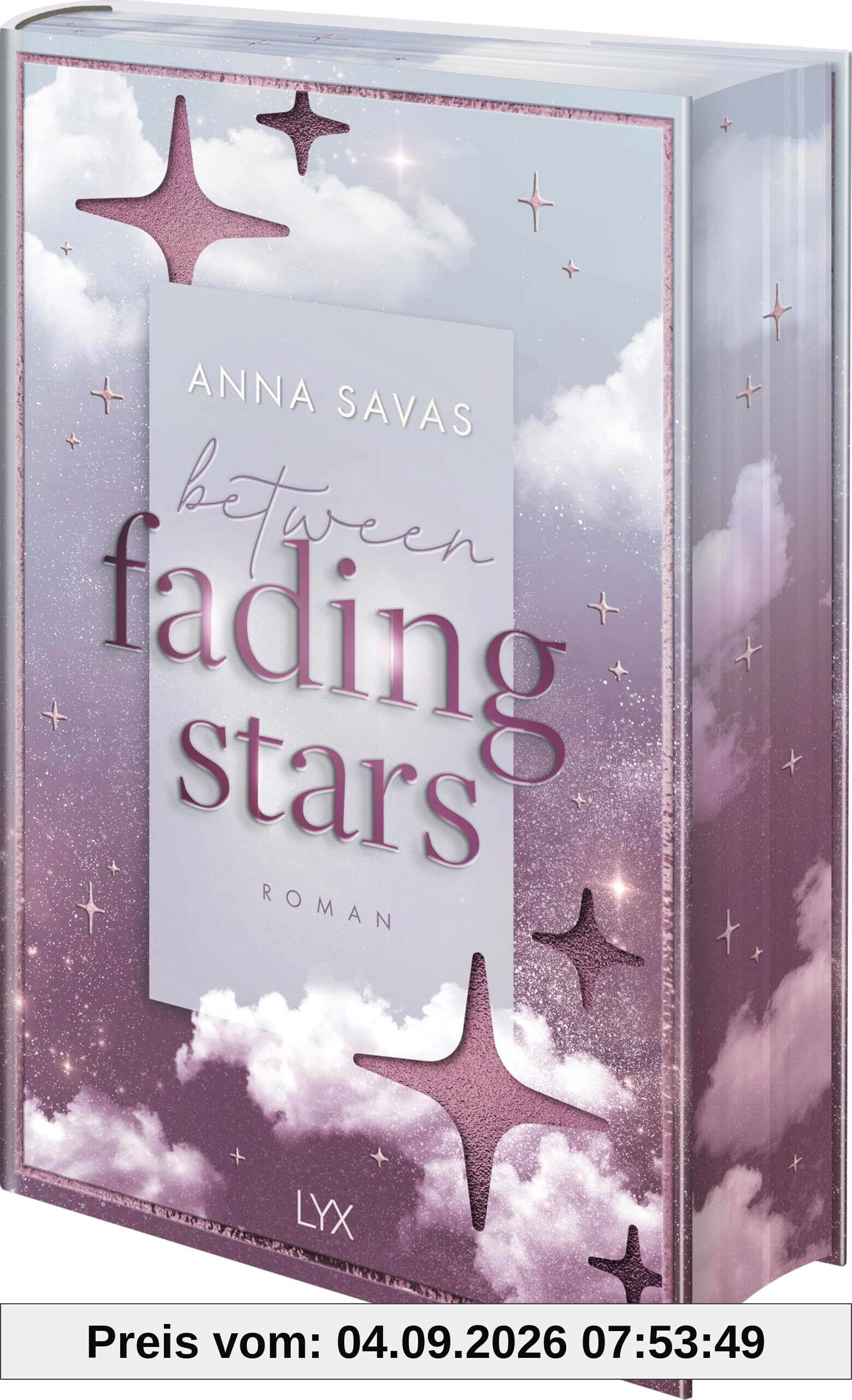 Between Fading Stars: Besondere Ausgabe im Hardcover mit Farbschnitt von Anna Savas, Autorin der SPIEGEL-Bestseller-Reihe NEW ENGLAND SCHOOL OF BALLET (London is Lonely, Band 3)