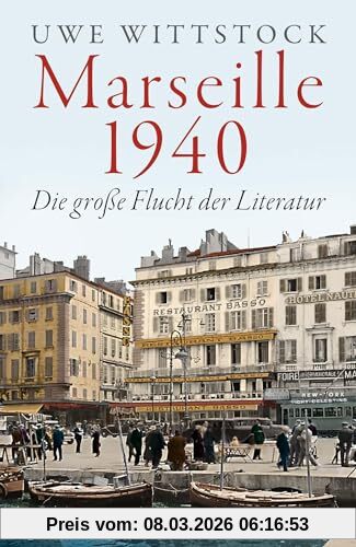 Uwe Wittstock Marseille 1940, Die Große Flucht Der Literatur
