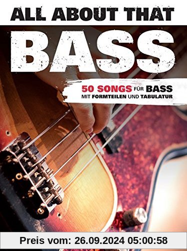 All About That Bass: 50 Songs für Bass. Mit Formteilen und Tabulator