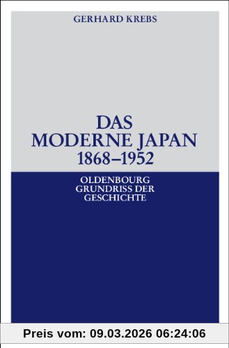 Gerhard Krebs Das Moderne Japan 1868-1952, Von Der Meiji-Restauration Bis Zum Friedensvertrag Von San Francisco, Von Der Meiji-Restauration Bis Zum Vertrag Von