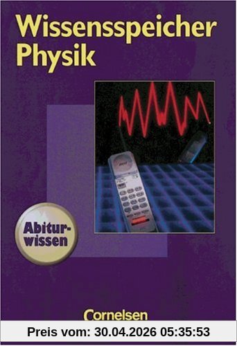 Wissensspeicher: Physik: Nachschlagewerk. Festeinband