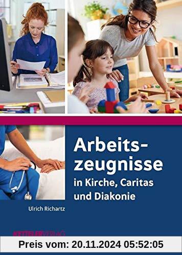 Arbeitszeugnisse: in Kirche, Caritas und Diakonie