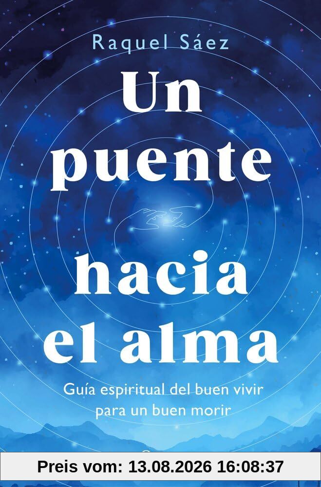 Un puente hacia el alma: Guía espiritual del buen vivir para un buen morir (Prácticos)