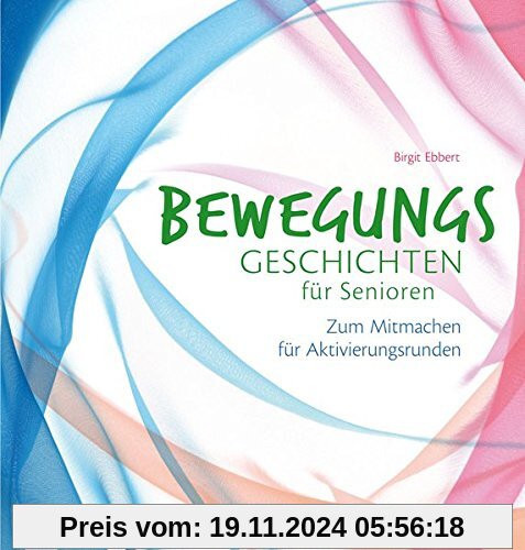 Bewegungsgeschichten für Senioren: Zum Mitmachen für Aktivierungsrunden