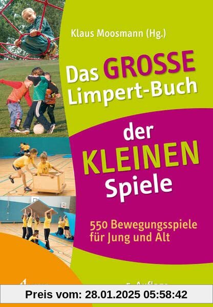 Das große Limpert-Buch der Kleinen Spiele: 550 Bewegungsspiele für Jung und Alt