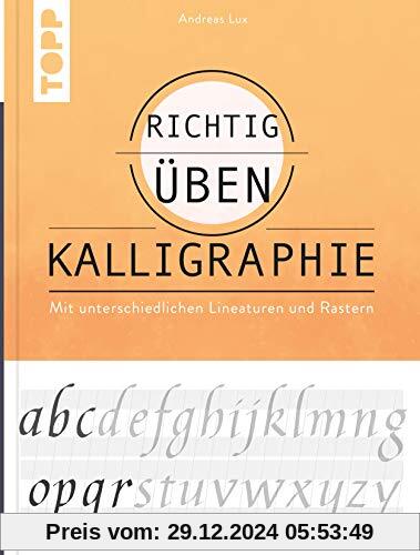 richtig üben Kalligraphie: Mit unterschiedlichen Lineaturen und Rastern