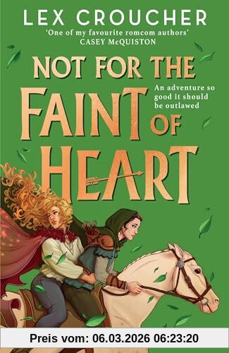 Lex Croucher Not For The Faint Of Heart, From The Award-winning Author Of Gwen And Art Are Not In Love