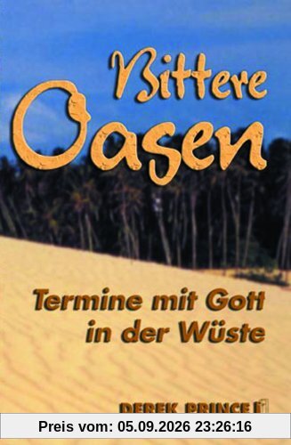 Bittere Oasen: Termine mit Gott in der Wüste