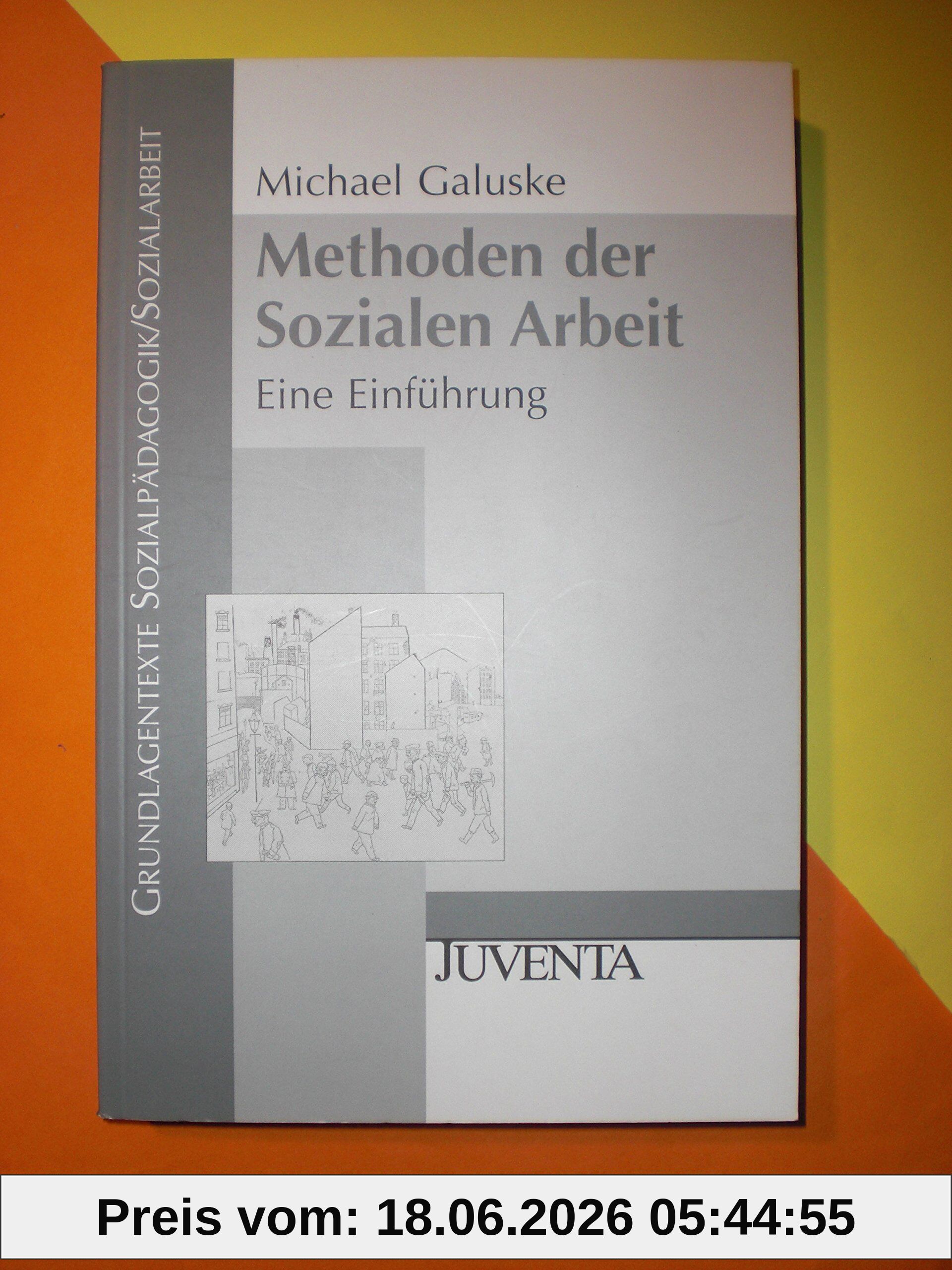 Michael Galuske Methoden Der Sozialen Arbeit, Eine Einführung (Grundlagentexte Sozialpädagogik/Sozialarbeit)