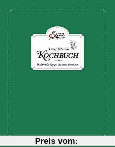 Das große Servus Kochbuch Band 2: Traditionelle Rezepte aus dem Alpenraum