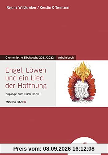 Engel, Löwen und ein Lied der Hoffnung: Arbeitsbuch - Zugänge zum Buch Daniel - Texte zur Bibel 37 - Ökumenische Bibelwoche 2021/2022 (Bibelwochenmaterial)
