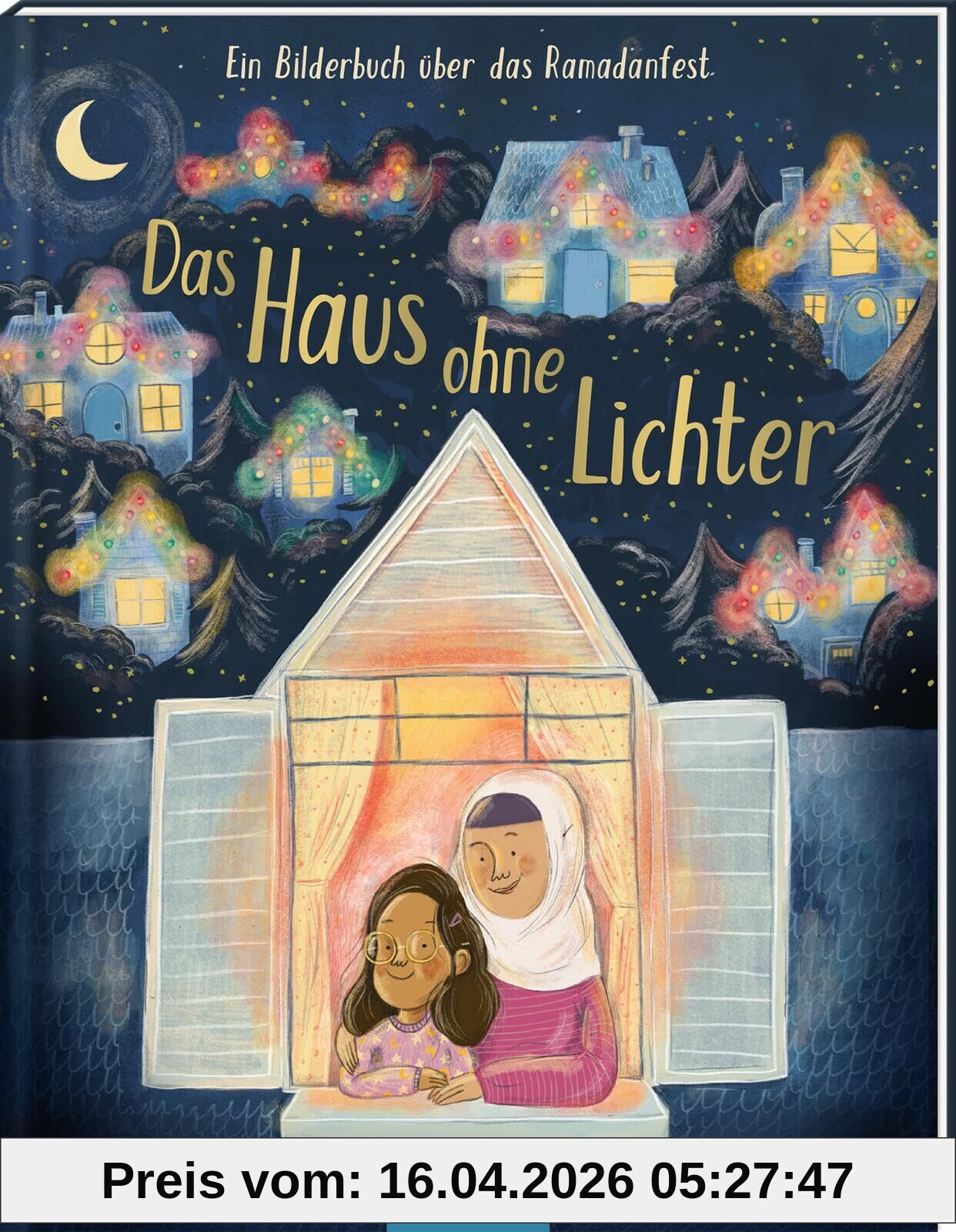 Das Haus ohne Lichter: Ein Bilderbuch über das Ramadanfest