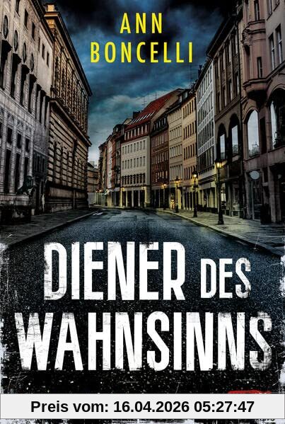Diener des Wahnsinns: Kriminalroman, Schauplatz München, voller Spannung, Mystery und ungeahnten Wendungen.