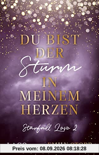 Du bist der Sturm in meinem Herzen: Starfall Love Band 2. Zweiter Band der berührenden New Adult-Reihe von Bookstagrammerin Emily Stopp