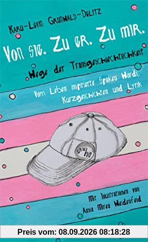 Von sie. Zu er. Zu mir.: Wege der Transgeschlechtlichkeit