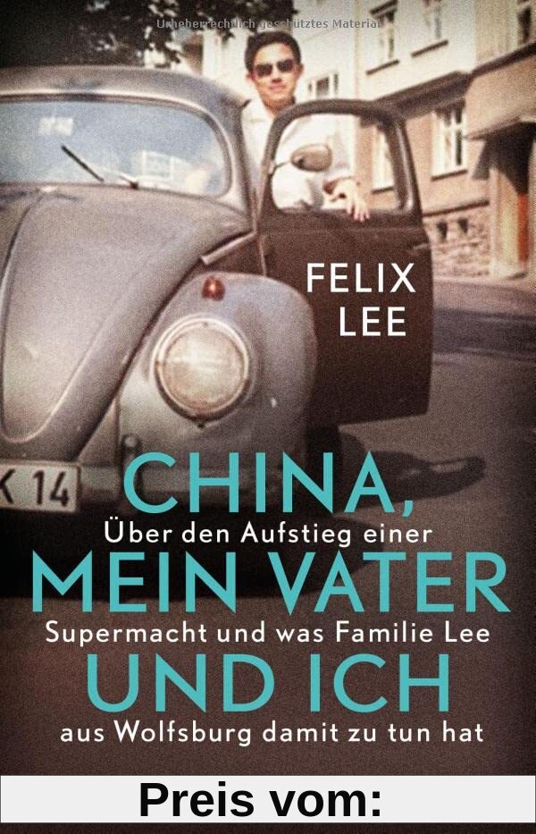 China, mein Vater und ich: Über den Aufstieg einer Supermacht und was Familie Lee aus Wolfsburg damit zu tun hat
