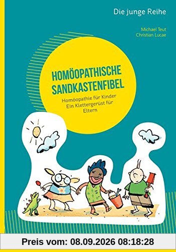 Homöopathische Sandkastenfibel: Homöopathie für Kinder – Ein Klettergerüst für Eltern (Die junge Reihe)
