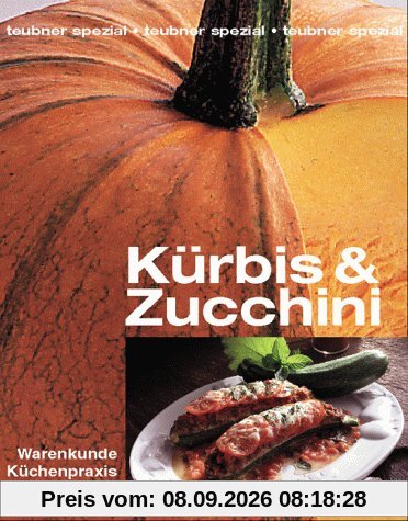 Kürbis und Zucchini. Warenkunde, Küchenpraxis, Rezepte
