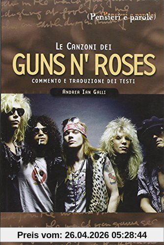 Le canzoni dei Guns'n'Roses. Commento e traduzione dei testi (Pensieri e parole)