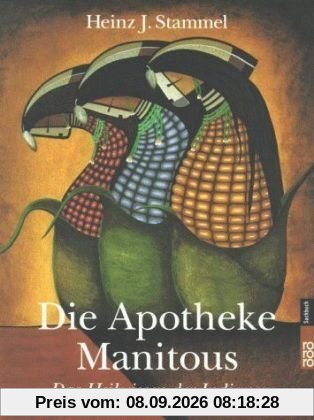 Die Apotheke Manitous - Das Heilwissen der Indianer