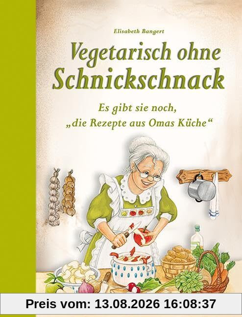 Vegetarisch ohne Schnickschnack: Es gibt sie noch, die Rezepte aus Omas Küche