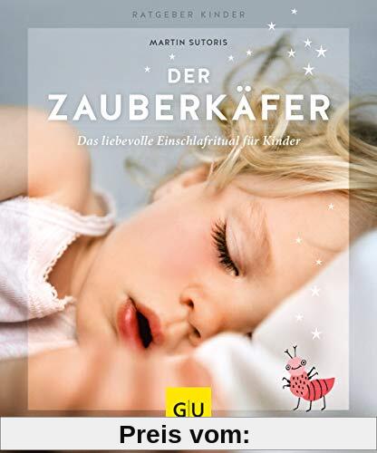 Der Zauberkäfer: Die liebevolle Einschlafmethode für Kinder (GU Ratgeber Kinder)