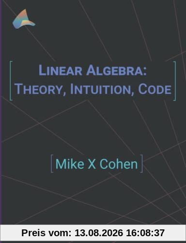 Linear Algebra: Theory, Intuition, Code