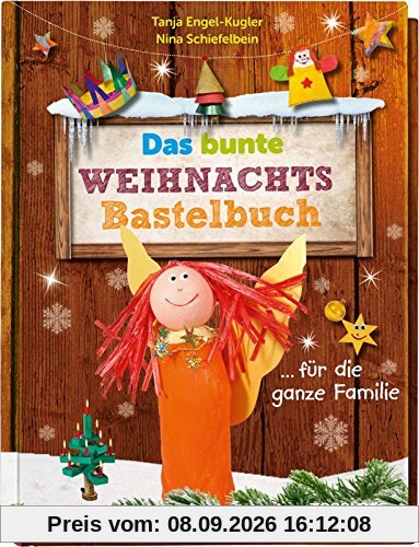 Das bunte Weihnachts-Bastelbuch ... für die ganze Familie: Schöne Geschenke, Tipps für Advent, Weihnachten, Silvester (Rätsel-, Spiel- und Beschäftigungsbücher)