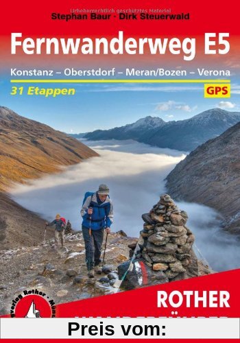 Rother Wanderführer Fernwanderweg E5. Konstanz - Oberstdorf - Meran/Bozen - Verona. 30 Etappen. Mit GPS-Daten: In 31 Eta