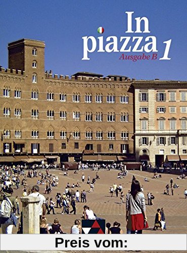 In piazza B / Unterrichtswerk für Italienisch in zwei Bänden (Sekundarstufe II): In piazza B / In piazza B Schülerband 1