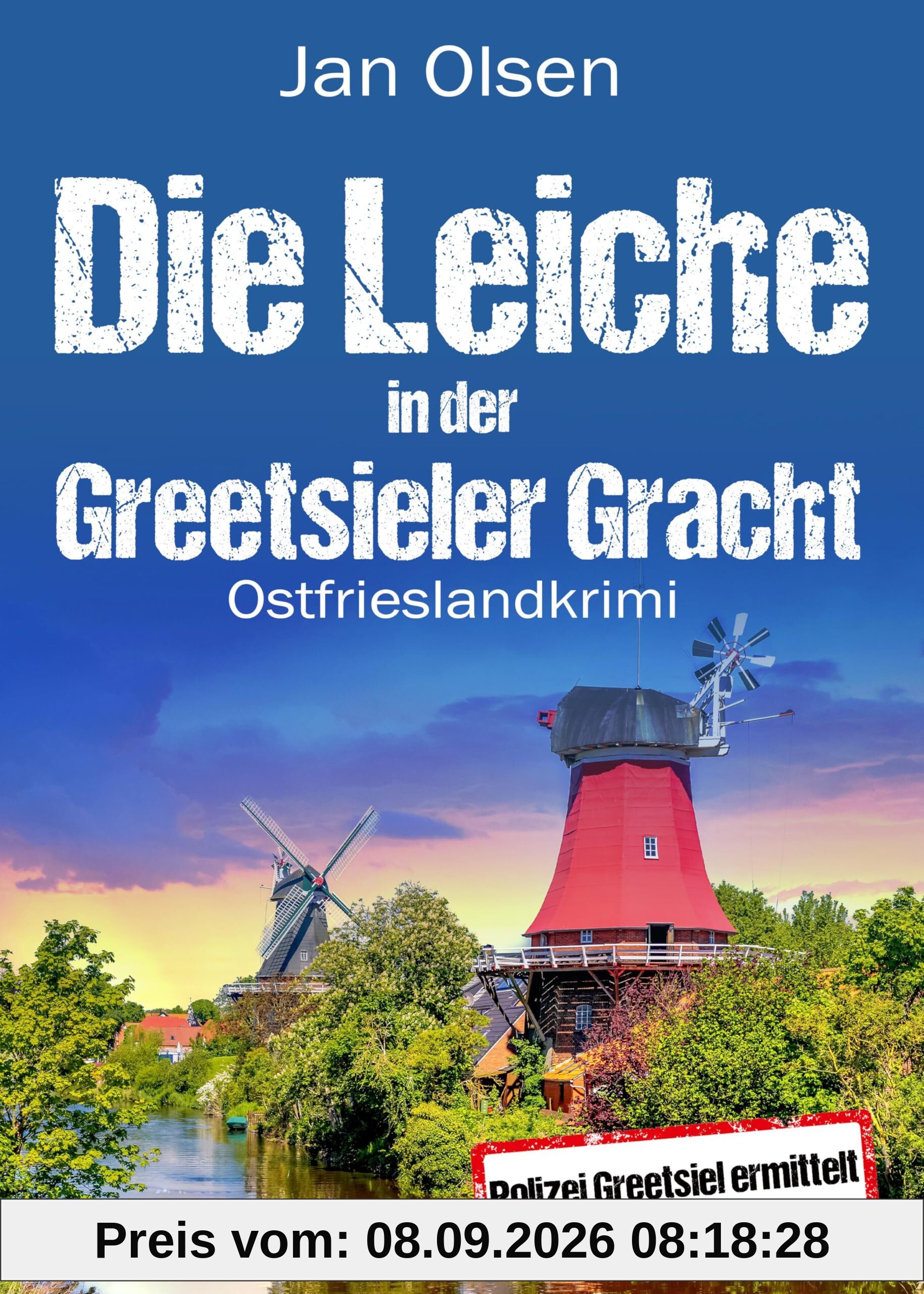 Die Leiche in der Greetsieler Gracht. Ostfrieslandkrimi (Polizei Greetsiel ermittelt, Band 14)