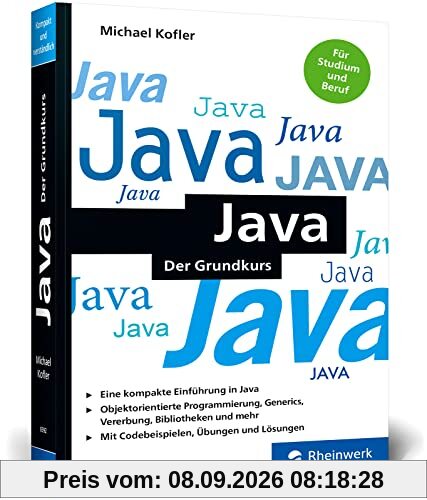 Java: Der Grundkurs im Taschenbuchformat. Mit Aufgaben und Lösungen. Aktuell zu Java 17 LTS