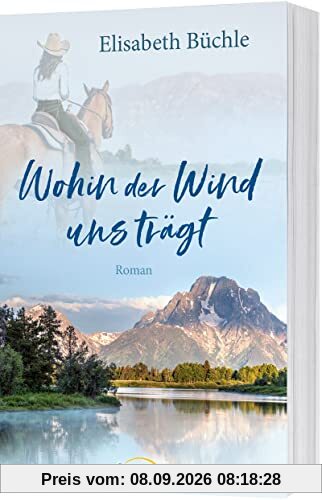 Wohin der Wind uns trägt: Roman.