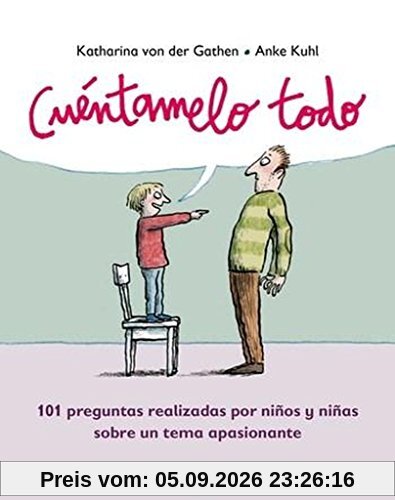 Cuéntamelo todo : 101 preguntas realizadas por niños y niñas sobre un tema