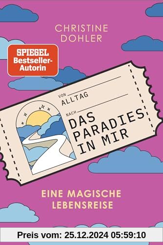 Das Paradies in mir: Eine magische Lebensreise