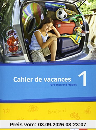 Découvertes 1 - Série jaune uns Série bleue: Cahier de vacances. Das Heft für Ferien und Freizeit