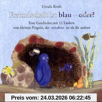 Freundschaft ist blau - oder?: Hörbuch mit 12 Liedern, gelesen von der Autorin