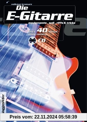 Die E-Gitarre. Mit CD: Equipments, Soli, Riffs und Tricks. Mit über 40 Takes zum Mitspielen auf CD, darunter Songs von D