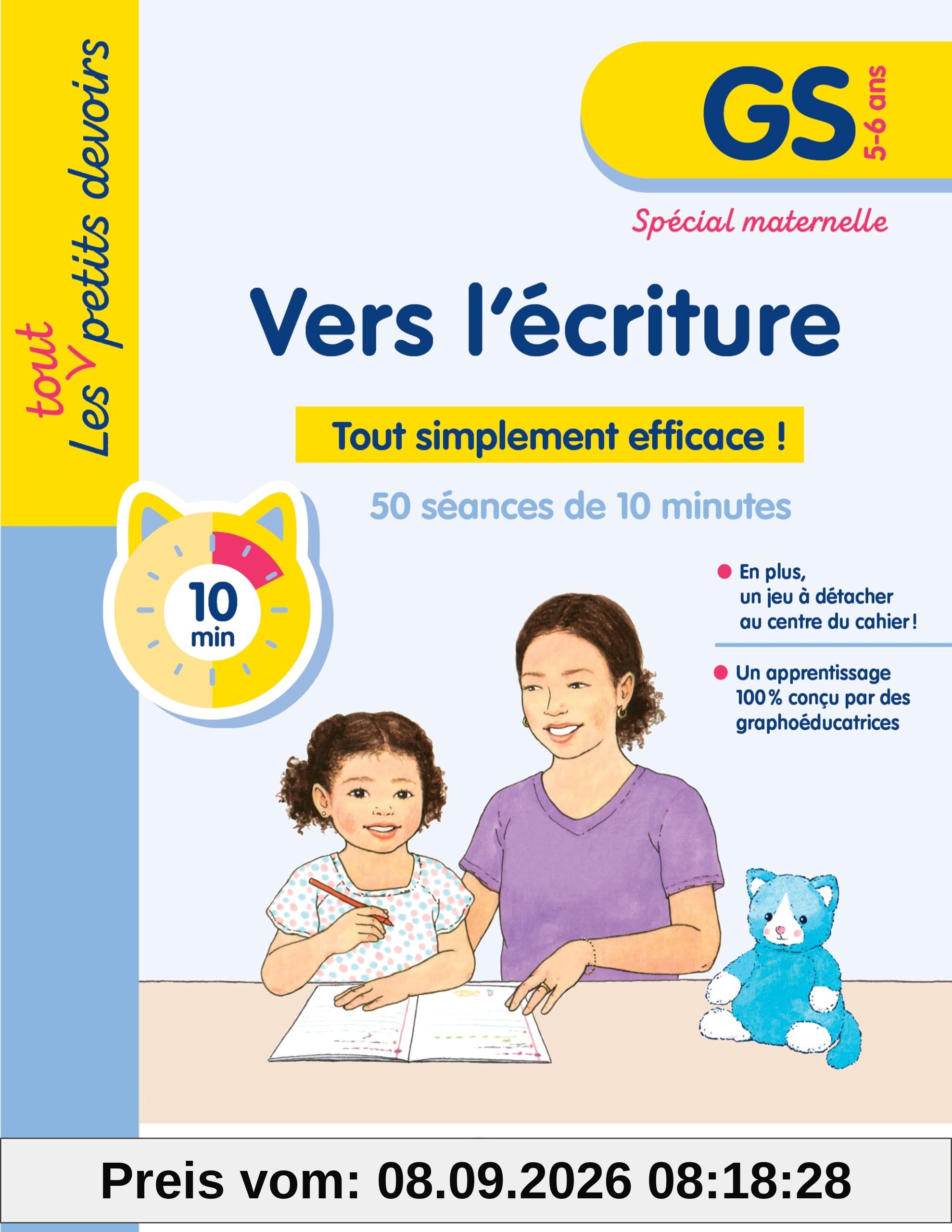 Vers l'écriture, GS, 5-6 ans : tout simplement efficace ! : 53 séances de 10 minutes, spécial maternelle