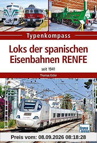 Loks der spanischen Eisenbahnen RENFE: seit 1941 (Typenkompass)