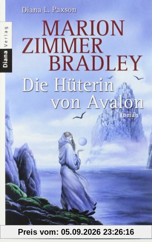 Die Hüterin von Avalon: Roman